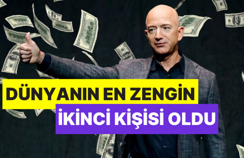 Forbes Milyarderler Listesi Değişti! Jeff Bezos Yeniden Dünyanın En Zengin İkinci Kişisi Oldu